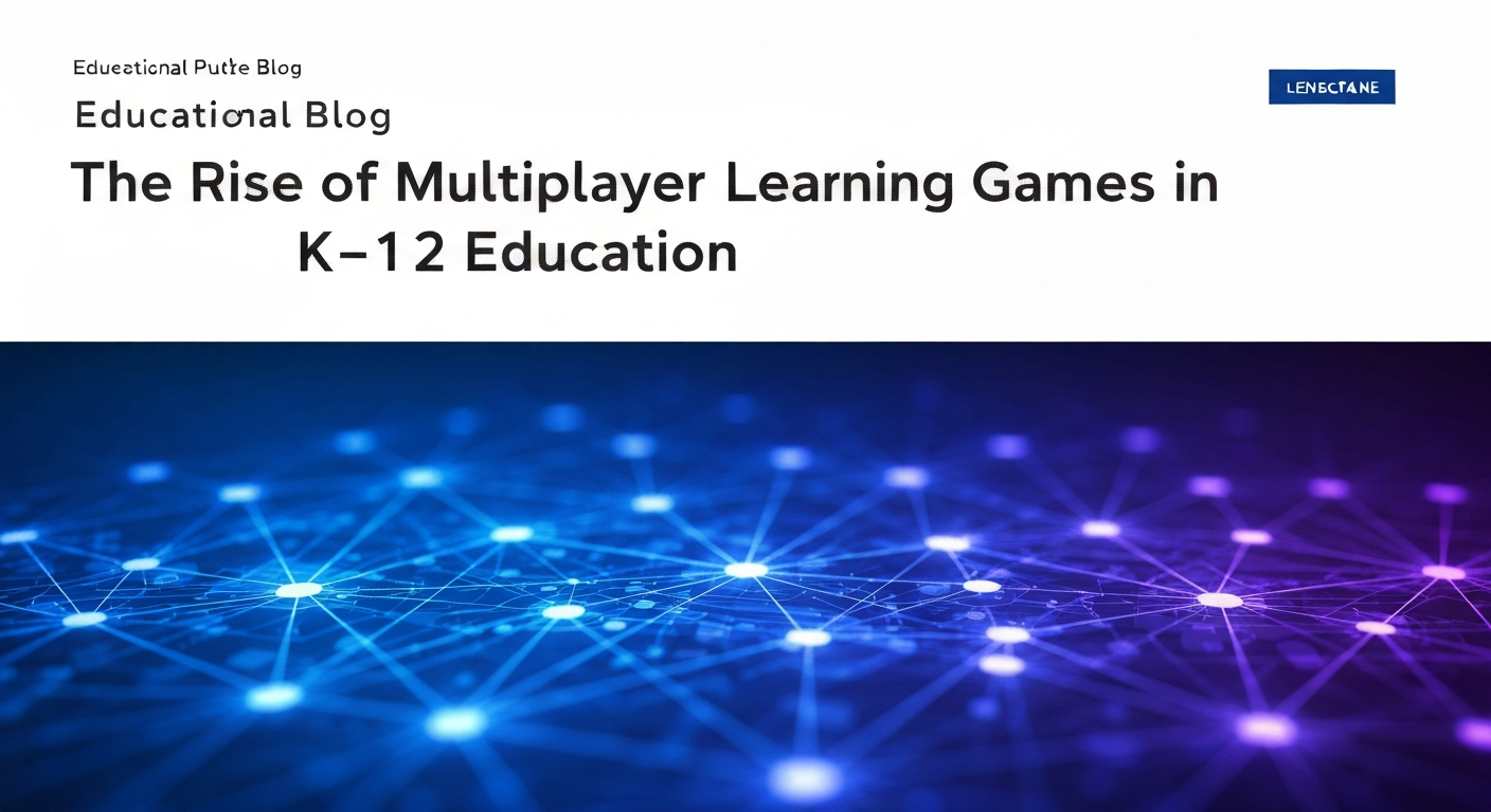 The Rise of Multiplayer Learning Games in K-12 Education