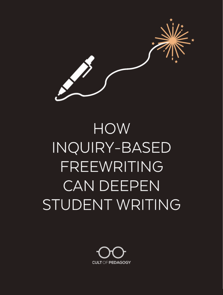 How Inquiry-Based Freewriting Can Deepen Student Writing